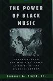 The Power of Black Music: Interpreting Its History from Africa to the United States 