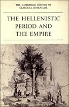 The Cambridge History of Classical Literature: The Hellenistic Period and the Empire Vol 1 (The Cambridge History Of Classical Literature)