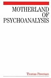 Motherland of Psychoanalysis
 A Study in Psychoanalytical Psychiatry,
Thomas Freeman