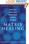 Matrix Healing: Discover Your Greatest Health Potential Through the Power of Kabbalah