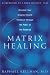 Matrix Healing: Discover Your Greatest Health Potential Through the Power of Kabbalah