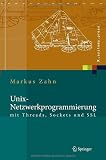 Unix-Netzwerkprogrammierung mit Threads, Sockets und SSL (X.systems.press) (German Edition)