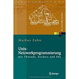 Unix-Netzwerkprogrammierung mit Threads, Sockets und SSL (X.systems.press)von "Markus Zahn"