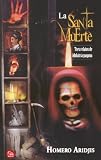 La Santa Muerte/ Holy Death La Santa Muerte/ Holy Death