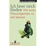 Ich lasse mich finden: Wie mein Wunschpartner zu mir kommt