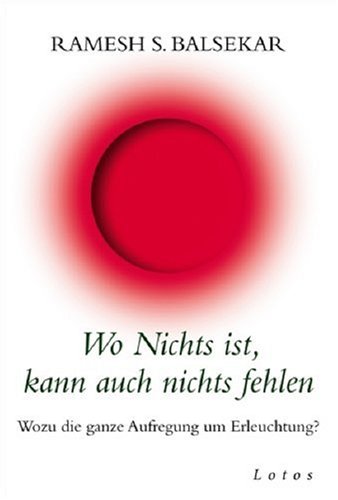 Wo Nichts ist, kann auch nichts fehlen: Wozu die ganze Aufregung um Erleuchtung?
