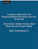 Creating a nationality : the Ramjanmabhumi movement and fear of the self