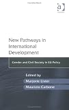 Click for more about : New Pathways in International Development: Gender and Civil Society in EU Policy.