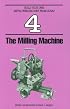 The Milling Machine (Build Your Own Metalworking Shop from Scrap Series)