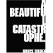 A Beautiful Catastrophe