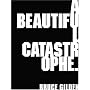 A Beautiful Catastrophe