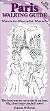 Paris Walking Guide: Where to Go, Where to Eat, What to Do (Just Marvelous Walking Guides)