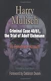 Criminal Case 40/61, the Trial of Adolf Eichmann: An Eyewitness Account (Personal Takes)