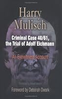 Criminal Case 40/61, the Trial of Adolf Eichmann: An Eyewitness Account (Personal Takes)