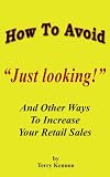 How to Avoid "Just Looking": And Other Ways to Increase Your Retail Sales