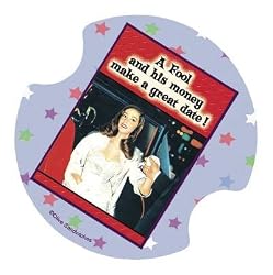 A Fool and his Money... Coasters for your car