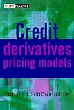 Credit Derivatives Pricing Models: Models, Pricing and Implementation (Wiley Finance Series)