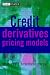 Credit Derivatives Pricing Models: Models, Pricing and Implementation (Wiley Finance Series)