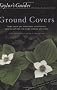 Taylor's Guide to Ground Covers: More Than 400 Flowering and Foliage Ground Covers for Every Garden Situation