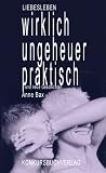 Wirklich ungeheuer praktisch: und neue Geschichten - Erz&auml;hlungen - Anne Bax