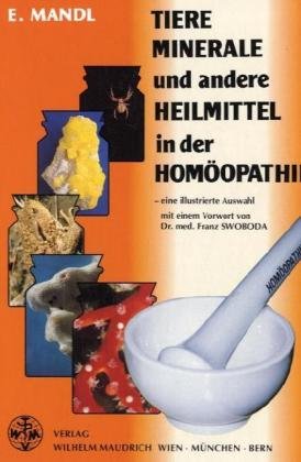 Tiere, Minerale und andere Heilmittel in der Hom�opathie