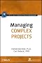 Managing Complex Projects (IIL/Wiley Series in Project Management)