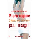 Micro-r�gime : 3 jours par semaine pour maigrirpar Jean-Marc Giroux