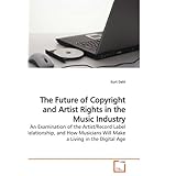 the future of copyright and artist rights in the music industry an examination of the artistrecord label relationship