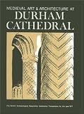 Medieval Art and Architecture at Durham Cathedral: v. 3: The British Archaeological Association Conference Transactions for the year 1977