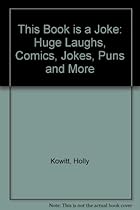 This Book is a Joke: Huge Laughs, Comics, Jokes, Puns and More This Book is a Joke: Huge Laughs, Comics, Jokes, Puns and More