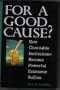 For a Good Cause?: How Charitable Institutions Become Powerful Economic Bullies