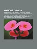 M Sicos Ciegos: Andrea Bocelli, Ray Charles, Turlough Carolan, Stevie Wonder, Jos Feliciano, Joaqu N Rodrigo, Art Tatum, Jeff Healey: Andrea Bocelli, ... Gary Davis, Francisco de Salinas, Simon Mayr