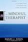 The Mindful Therapist: A Clinician's Guide to Mindsight and Neural Integration (Norton Series on Interpersonal Neurobiology) (Edition 1) by Siegel, Daniel J. [Hardcover(2010£©]