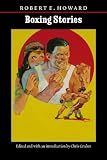 Boxing Stories (The Works of Robert E. Howard Series)