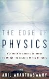 by Anil Ananthaswamy The Edge of Physics: A Journey to Earth's Extremes to Unlock the Secrets of the Universe (text only)[Hardcover]2010