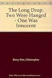The long drop : two were hanged, one was innocent