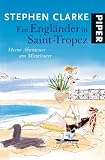 Ein Engl&auml;nder in Saint-Tropez: Meine Abenteuer am Mittelmeer - Stephen Clarke