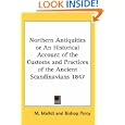 Northern Antiquities or An Historical Account of the Customs and Practices of the Ancient Scandinavians 1847 by  M. Mallet and Bishop Percy