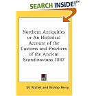 Click here to buy Northern Antiquities or An Historical Account of the Customs and Practices of the Ancient Scandinavians 1847 by  M. Mallet and Bishop Percy.