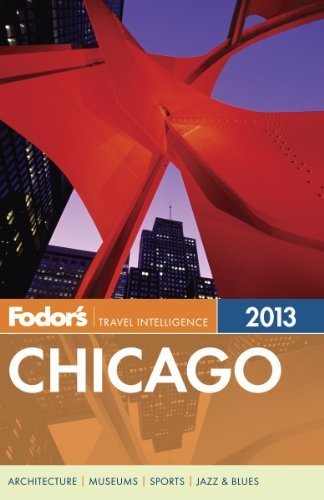 Fodor's Chicago 2013 (Full-color Travel Guide) by Fodor's Revised & enlarged Edition (12/18/2012)