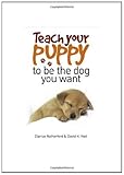 Teach Your Puppy to Be the Dog You Want