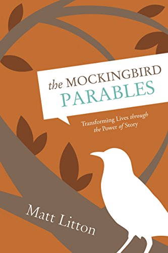 The Mockingbird Parables: Transforming Lives through the Power of Story