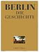 Berlin - Die Geschichte