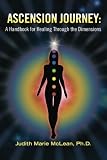 Ascension Journey: A Handbook for Healing Through the Dimensions
