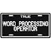 New  True Word Processing Operator  License Plate Occupations