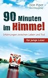 90 Minuten im Himmel f�r junge Leser: Erfahrungen zwischen Leben und Tod - Don Piper