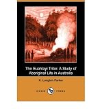 Produkt-Bild: (THE EUAHLAYI TRIBE: A STUDY OF ABORIGINAL LIFE IN AUSTRALIA (DODO PRESS)) BY Parker, K. Langloh(Author)Paperback Aug-2007