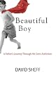 Beautiful Boy: A Father's Journey Through His Son's Crystal Meth Addiction