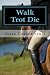 Books : Walk. Trot. Die.
