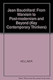 Jean Baudrillard : from Marxism to postmodernism and beyond